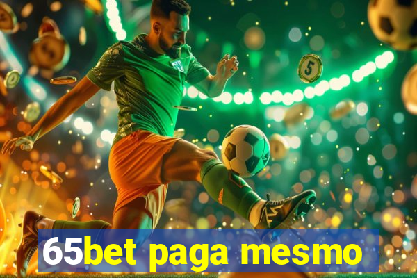 65bet paga mesmo